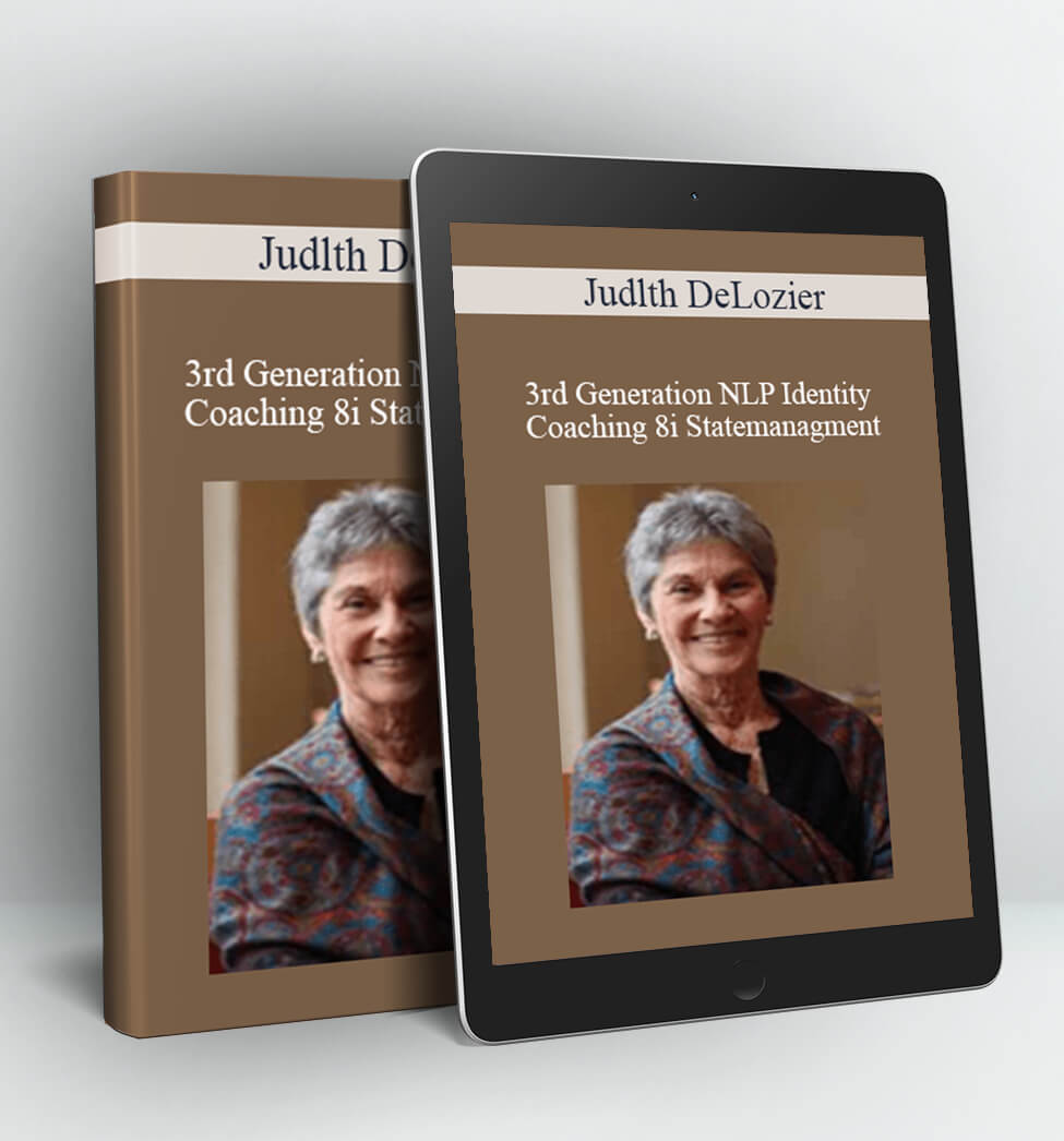 3rd Generation NLP, Identity Coaching 8i Statemanagment - Judlth DeLozier