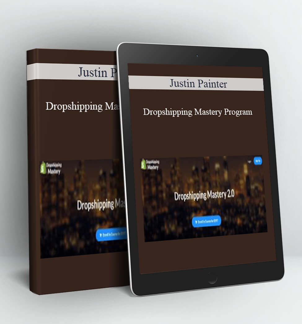 Dropshipping Mastery Program - Justin Painter