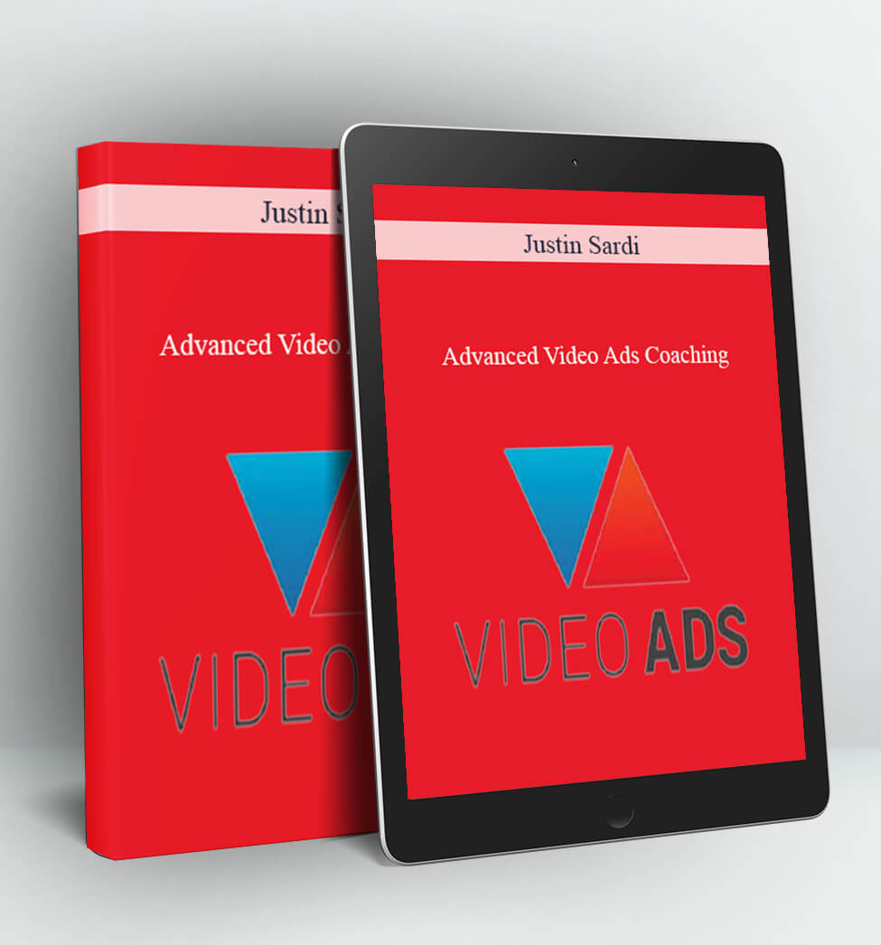 Advanced Video Ads Coaching - Justin Sardi