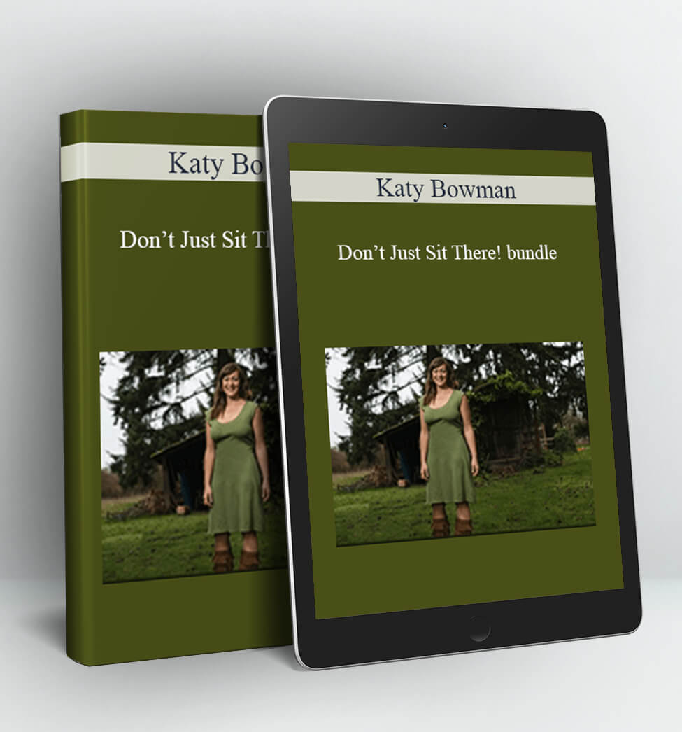 Don't Just Sit There! bundle - Katy Bowman