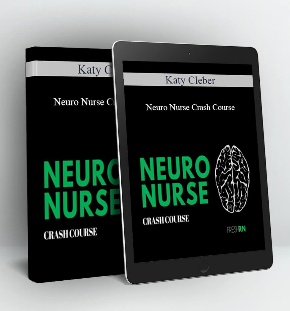 Neuro Nurse Crash Course - Katy Cleber