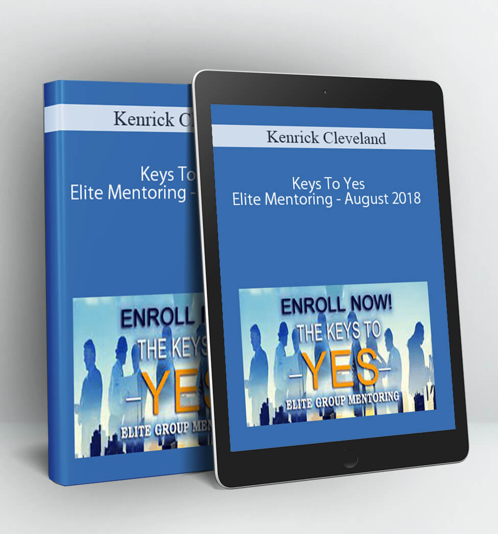 Keys To Yes Elite Mentoring - August 2018 - Kenrick Cleveland