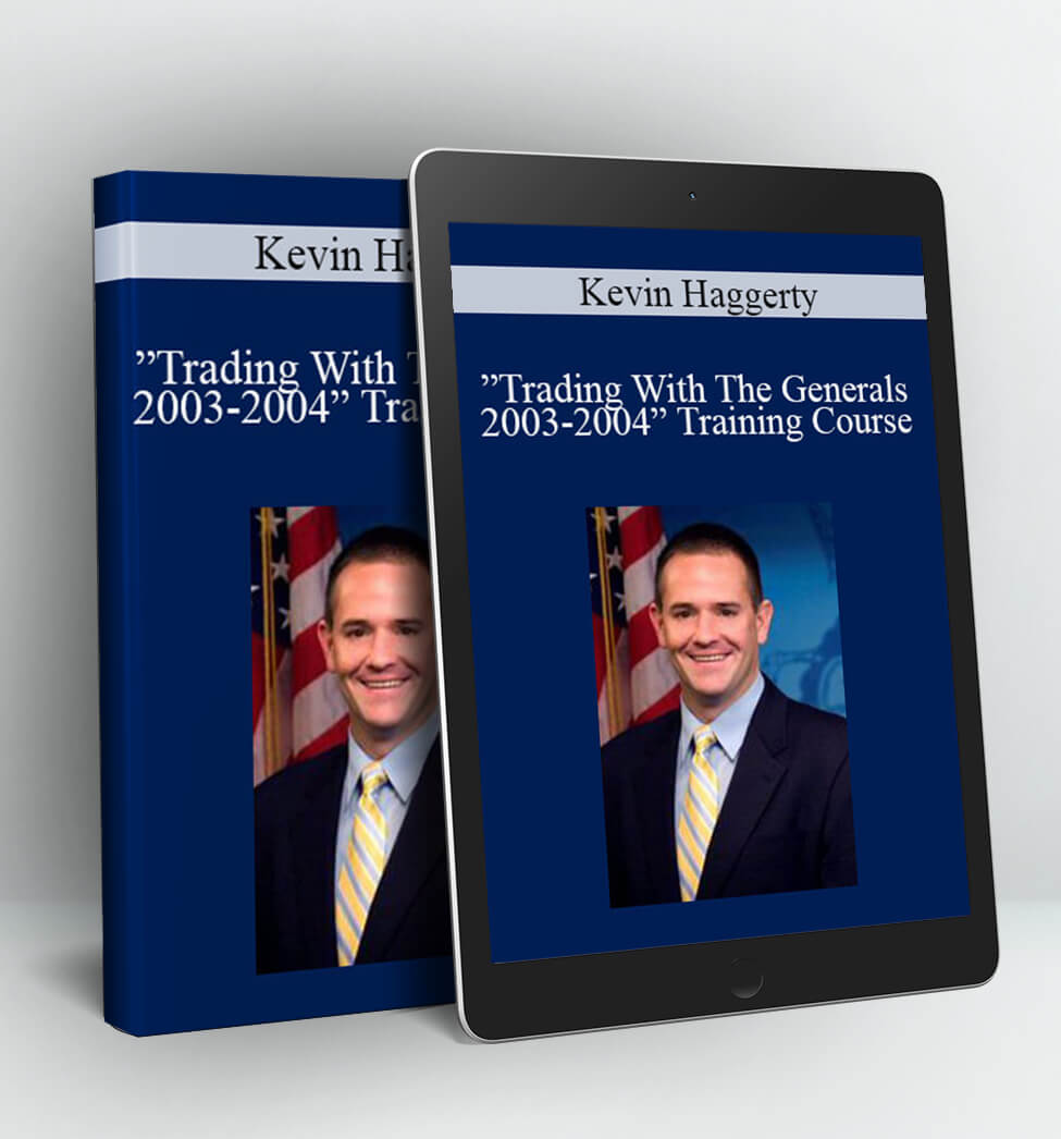 ”Trading With The Generals 2003-2004” Training Course - Kevin Haggerty