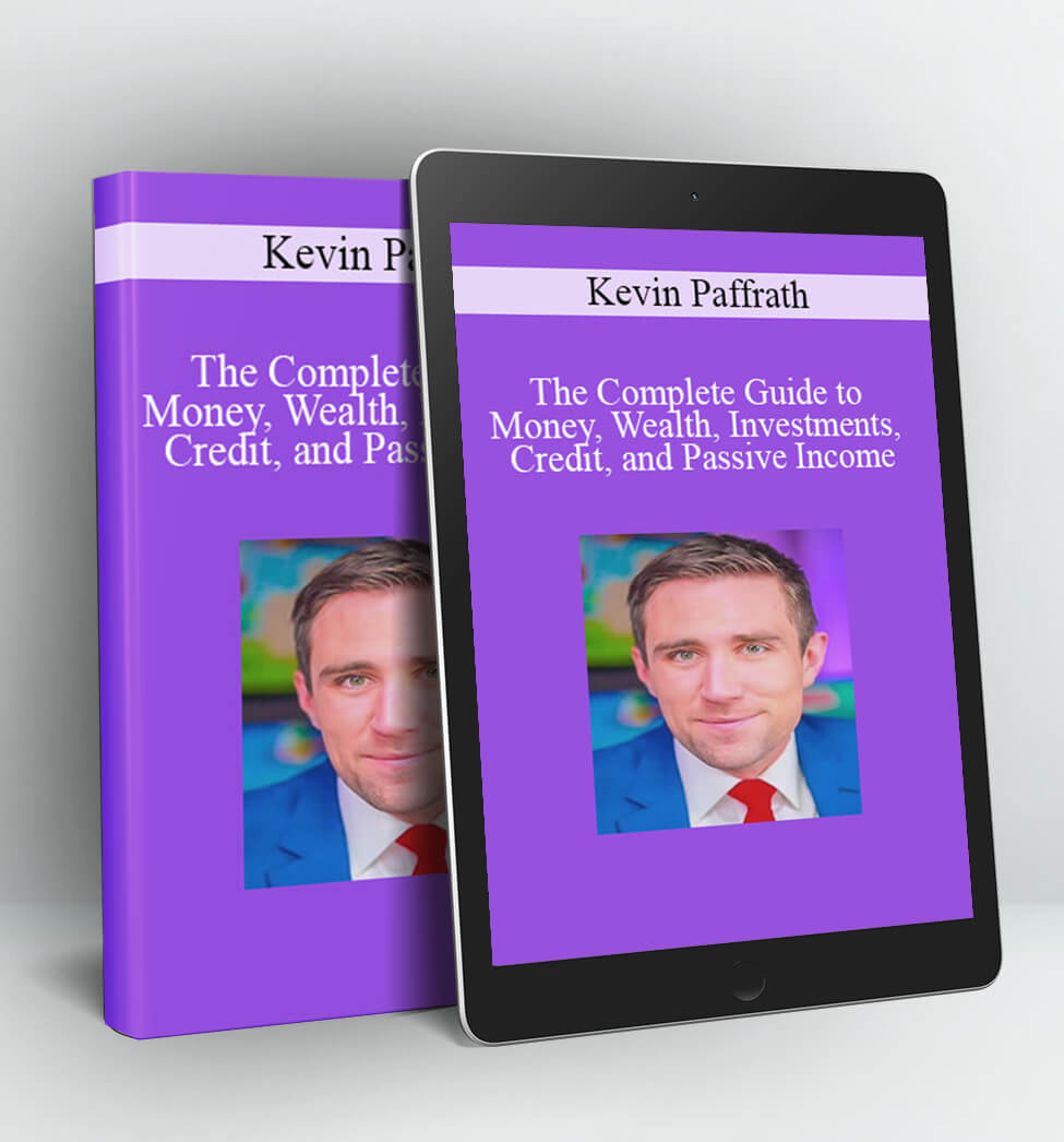 The Complete Guide to Money Wealth Investments Credit and Passive Income - Meet Kevin