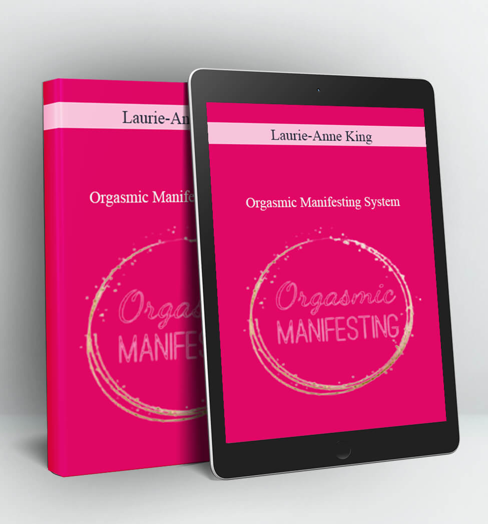 Orgasmic Manifesting System - Laurie-Anne King