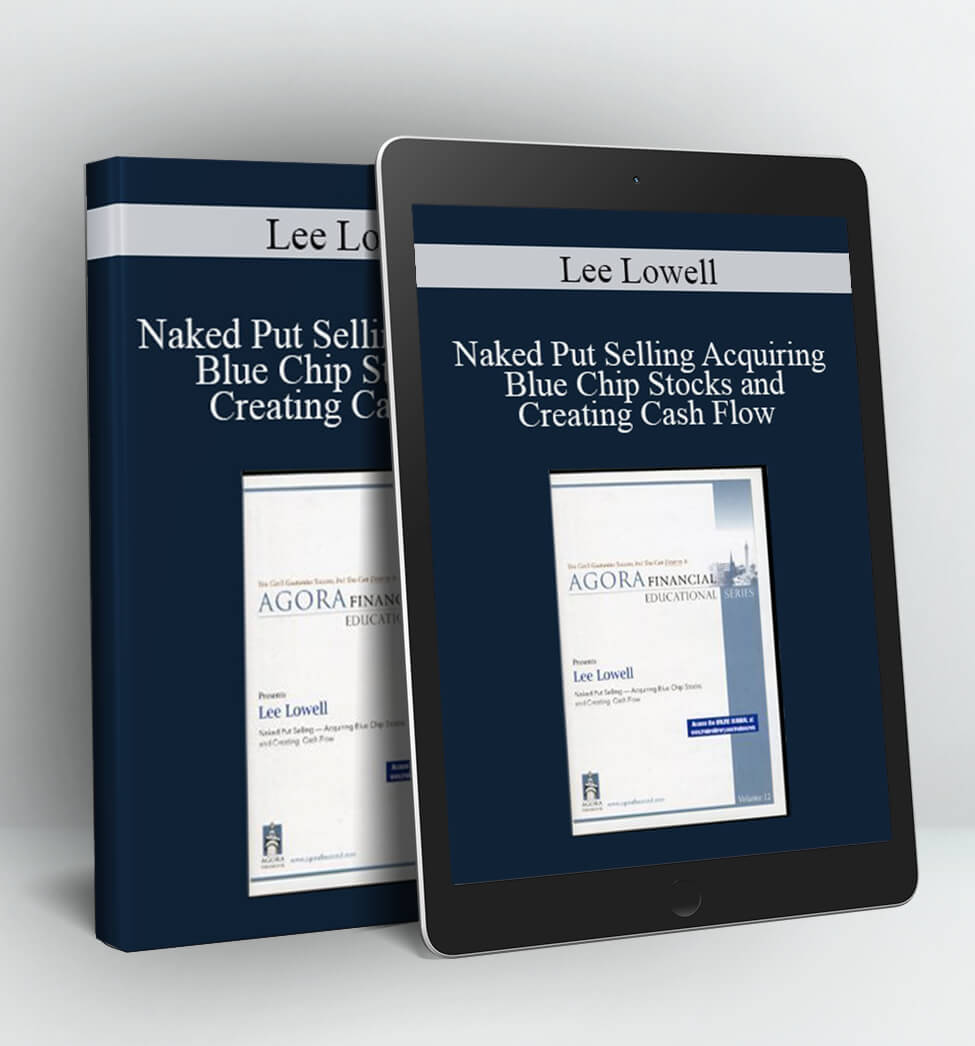 Lee Lowell - Naked Put Selling Acquiring Blue Chip Stocks and Creating Cash Flow