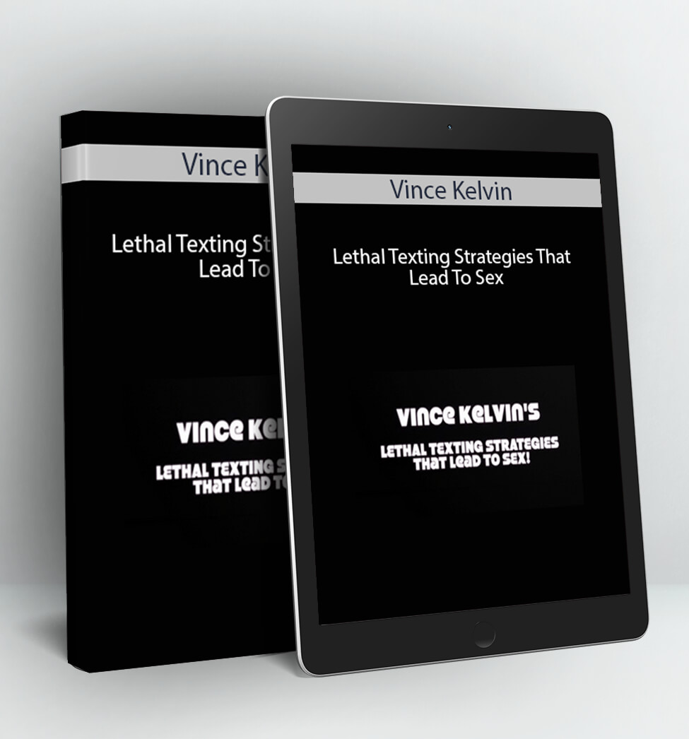 Lethal Texting Strategies That Lead To Sex - Vince Kelvin