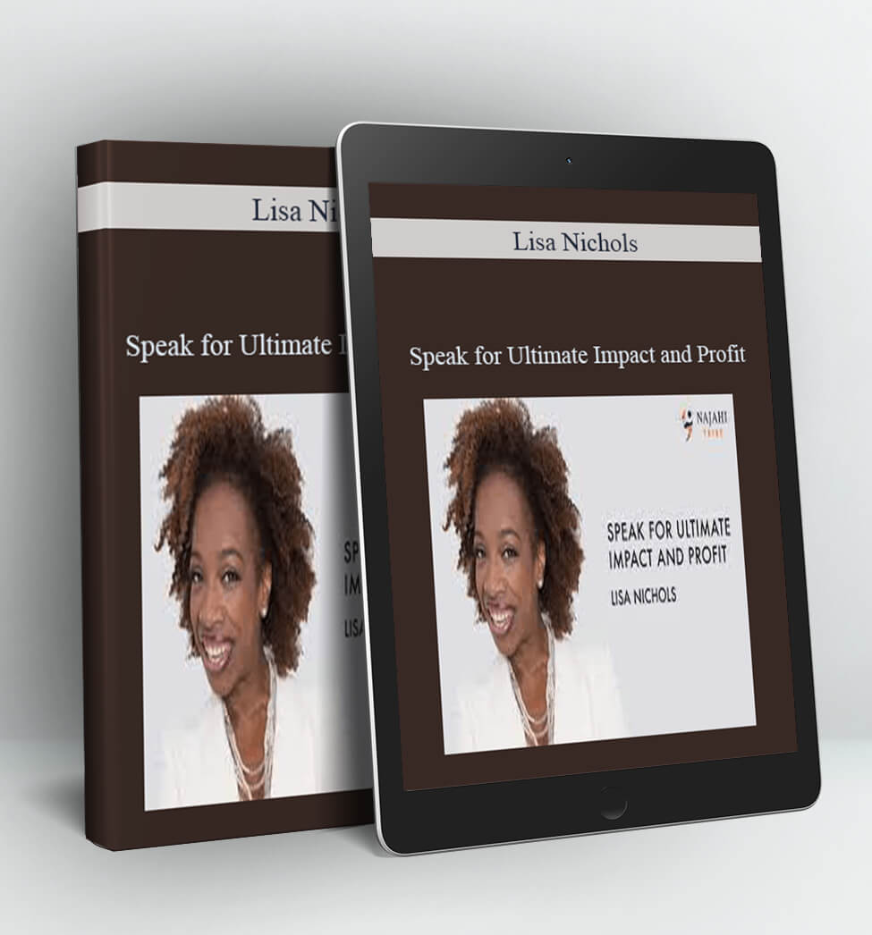 Speak for Ultimate Impact and Profit - Lisa Nichols