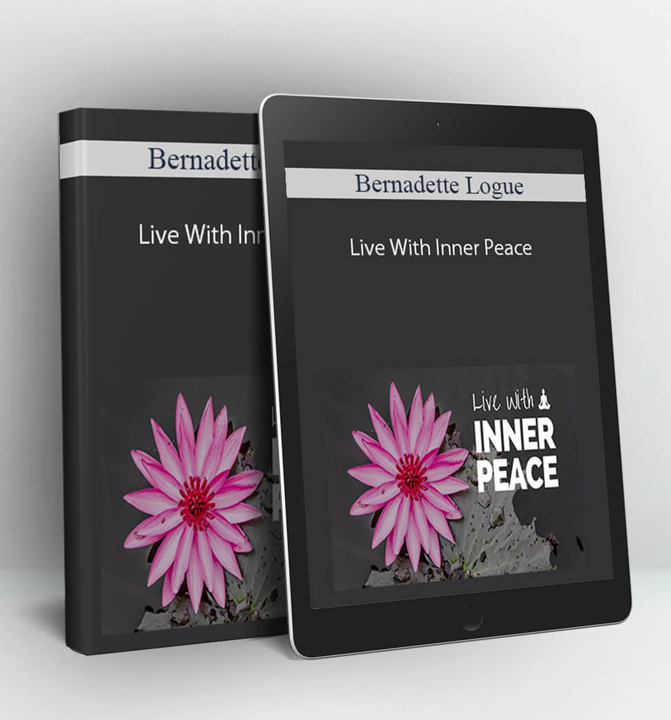 Live With Inner Peace - Bernadette Logue