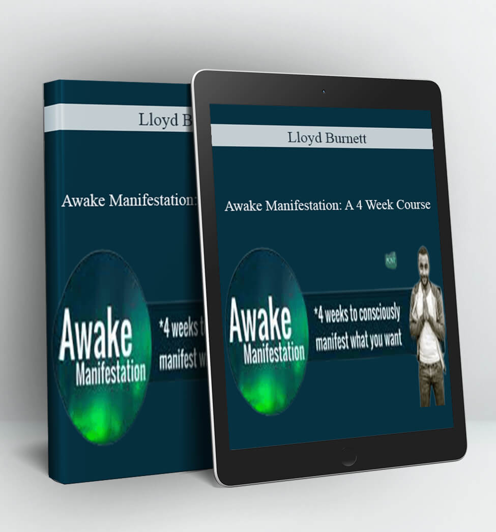 Awake Manifestation: a 4 week course - Lloyd Burnett