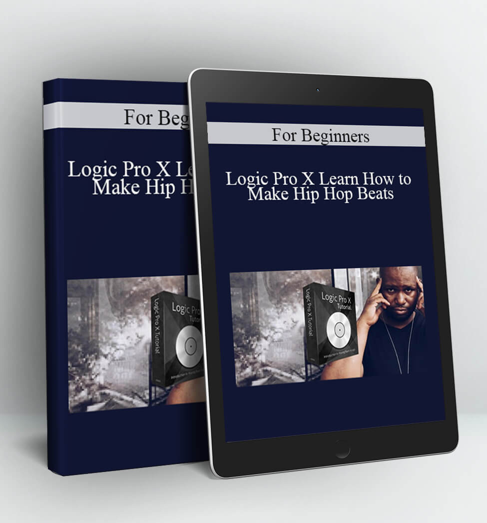 Logic Pro X Learn How to Make Hip Hop Beats - For Beginners