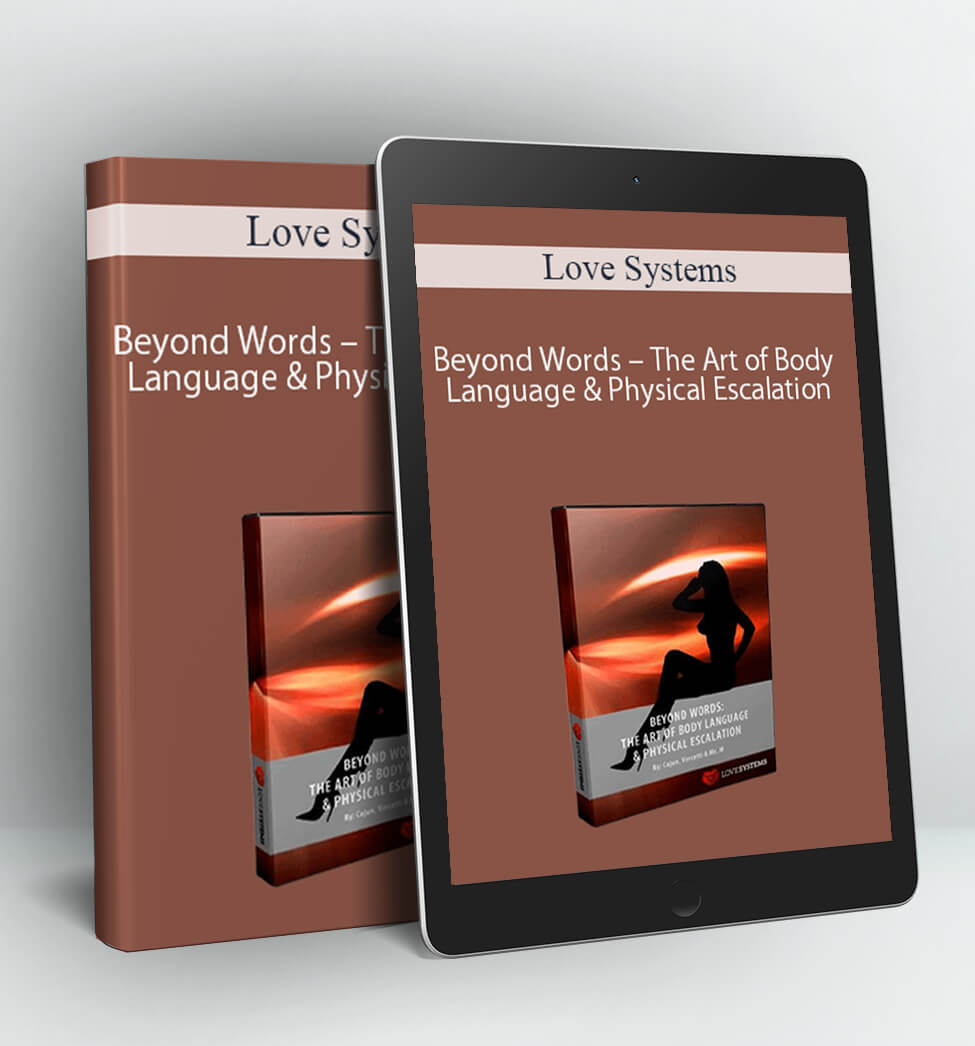 Beyond Words – The Art of Body Language & Physical Escalation - Love Systems