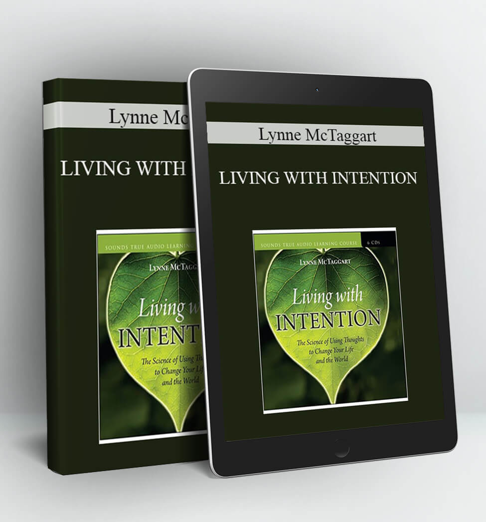 LIVING WITH INTENTION - Lynne McTaggart