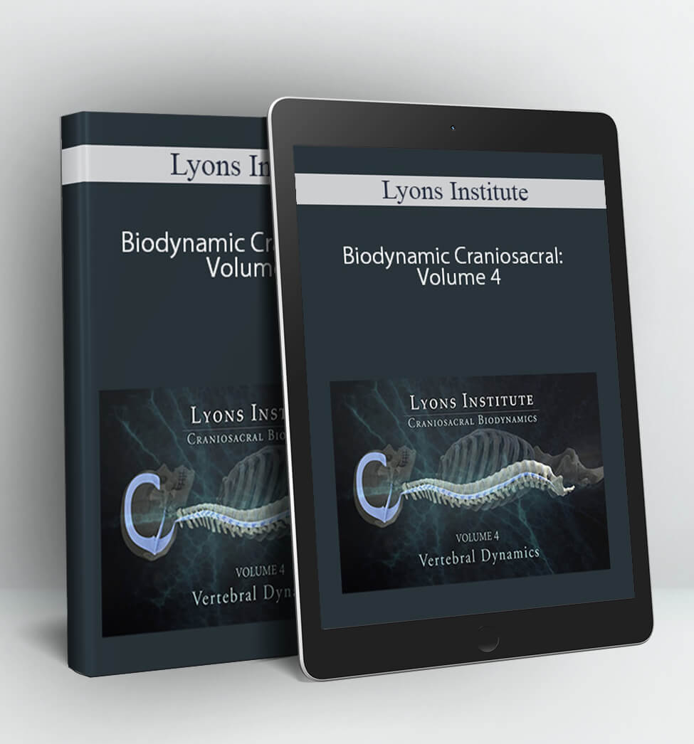 Biodynamic Craniosacral: Volume 4 - Lyons Institute