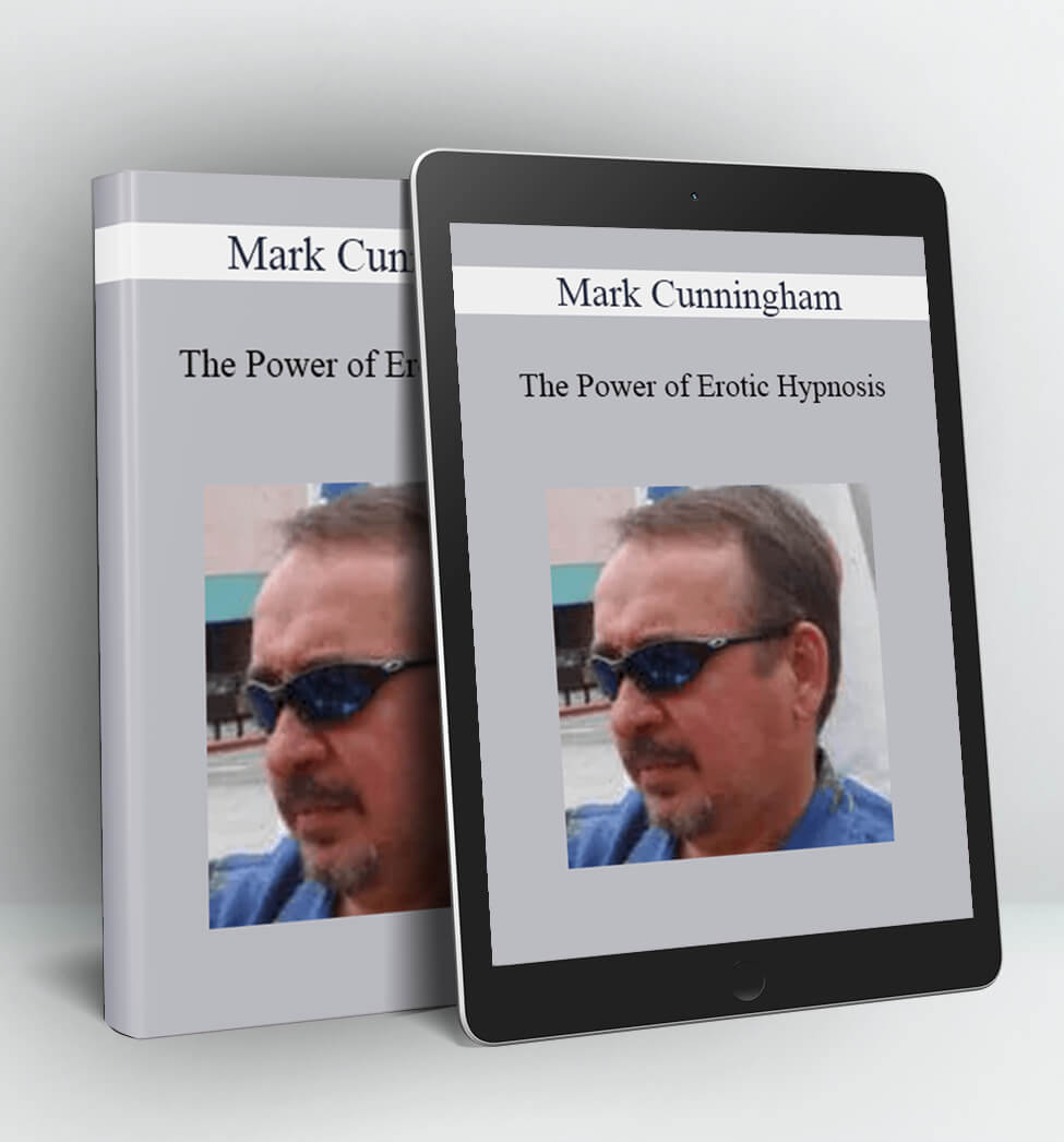 The Power of Erotic Hypnosis - Mark Cunningham