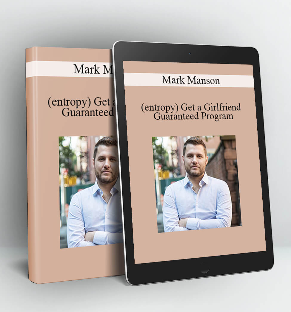 (entropy) Get a Girlfriend Guaranteed Programf - Mark Manson