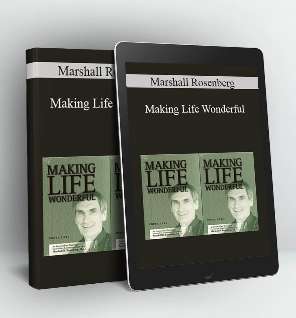 Making Life Wonderful - Marshall Rosenberg