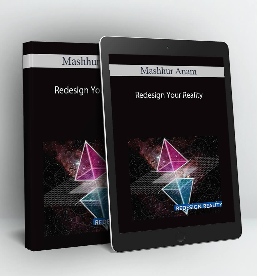 Redesign Your Reality - Mashhur Anam