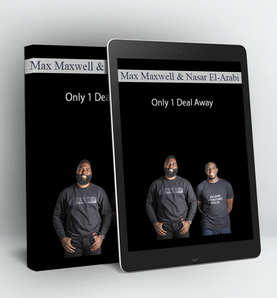 Only 1 Deal Away - Max Maxwell & Nasar El-Arabi