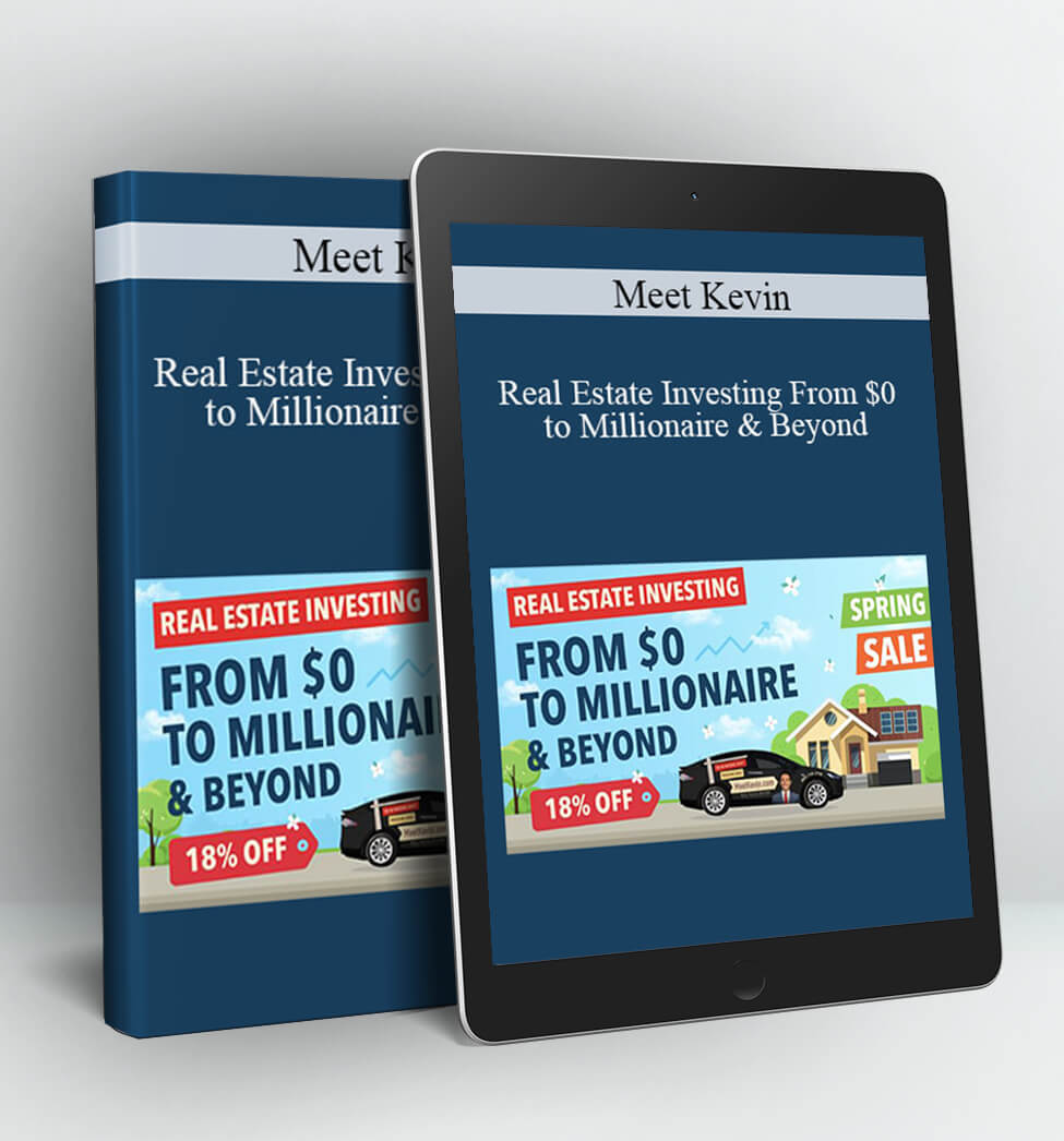 Real Estate Investing From $0 to Millionaire & Beyond - Meet Kevin