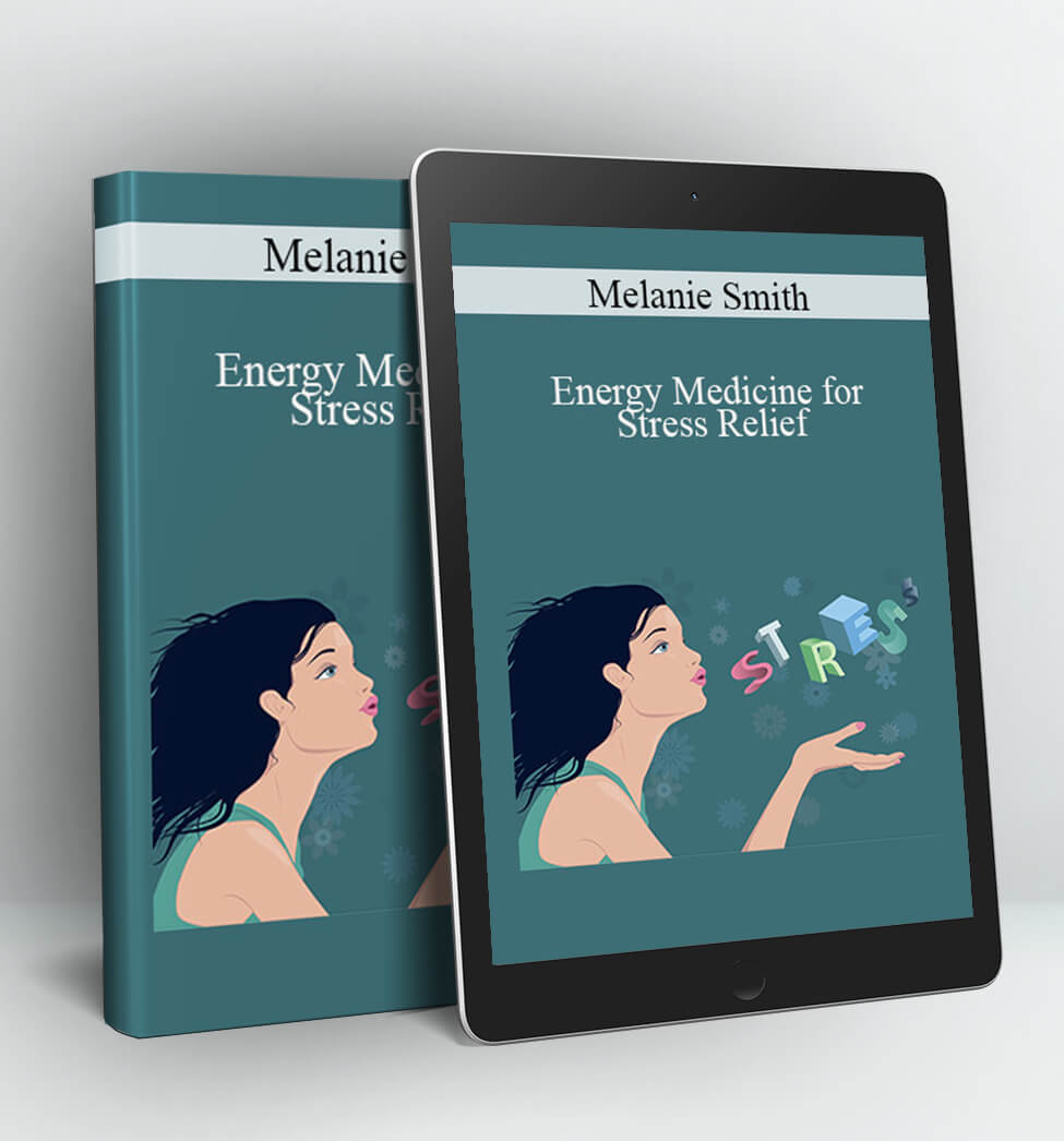 Energy Medicine for Stress Relief - Melanie Smith