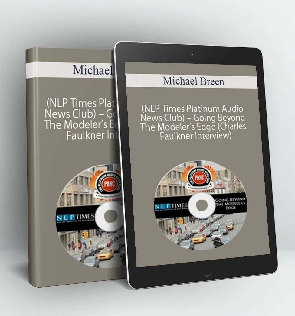 Going Beyond The Modeler’s Edge (Charles Faulkner Interview) - Michael Breen (NLP Times Platinum Audio News Club)