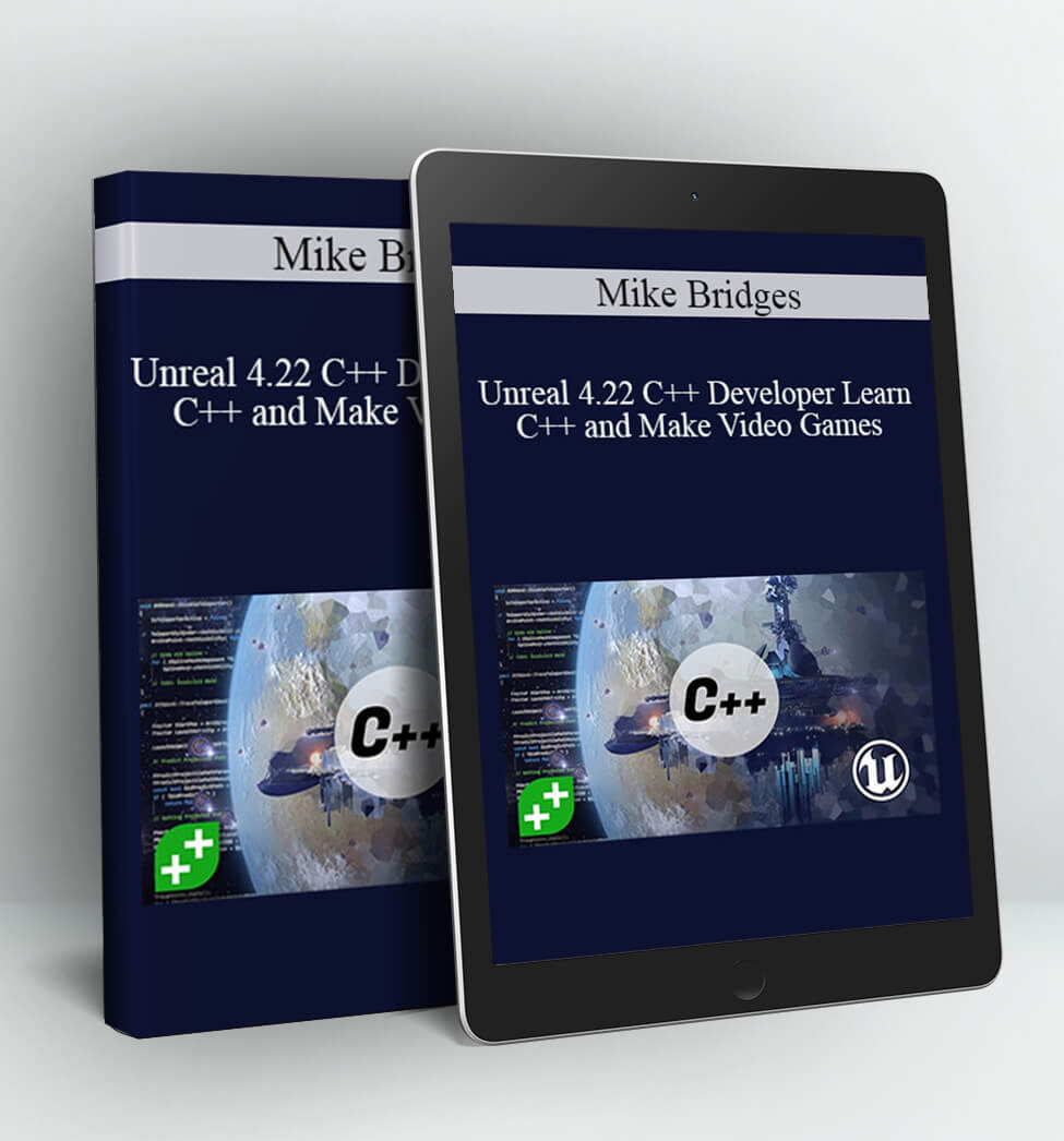 Unreal 4.22 C++ Developer Learn C++ and Make Video Games - Mike Bridges