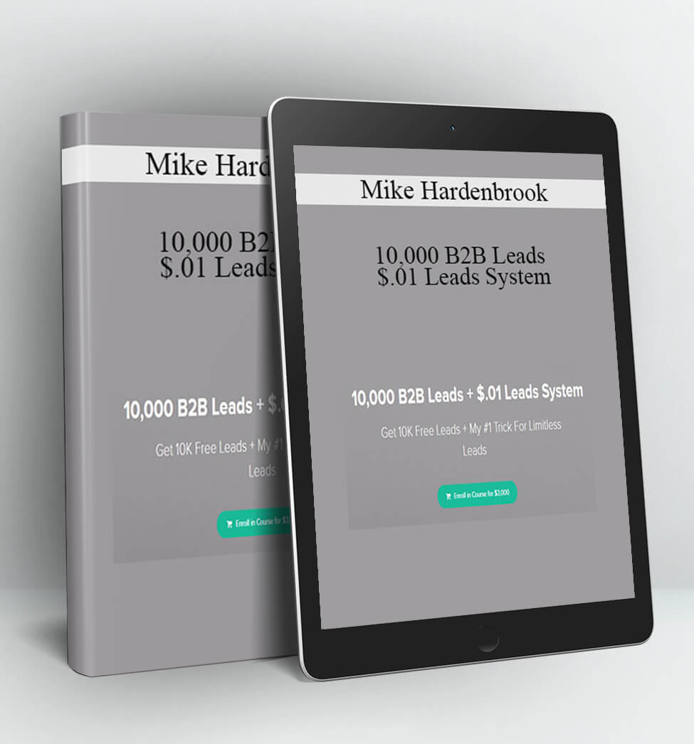 10,000 B2B Leads + $.01 Leads System - Mike Hardenbrook