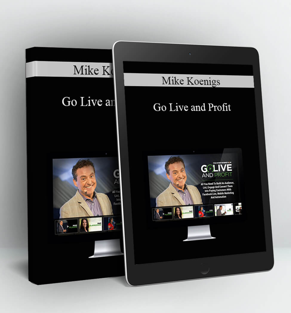 Go Live and Profit - Mike Koenigs