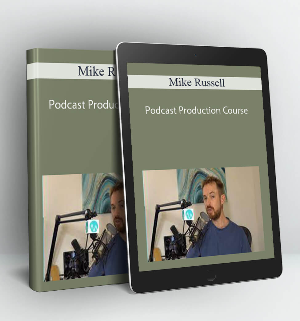 Mike Russell - Podcast Production Course