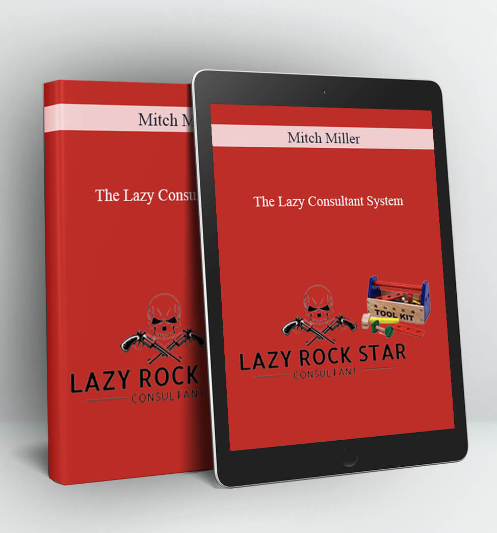 The Lazy Consultant System - Mitch Miller