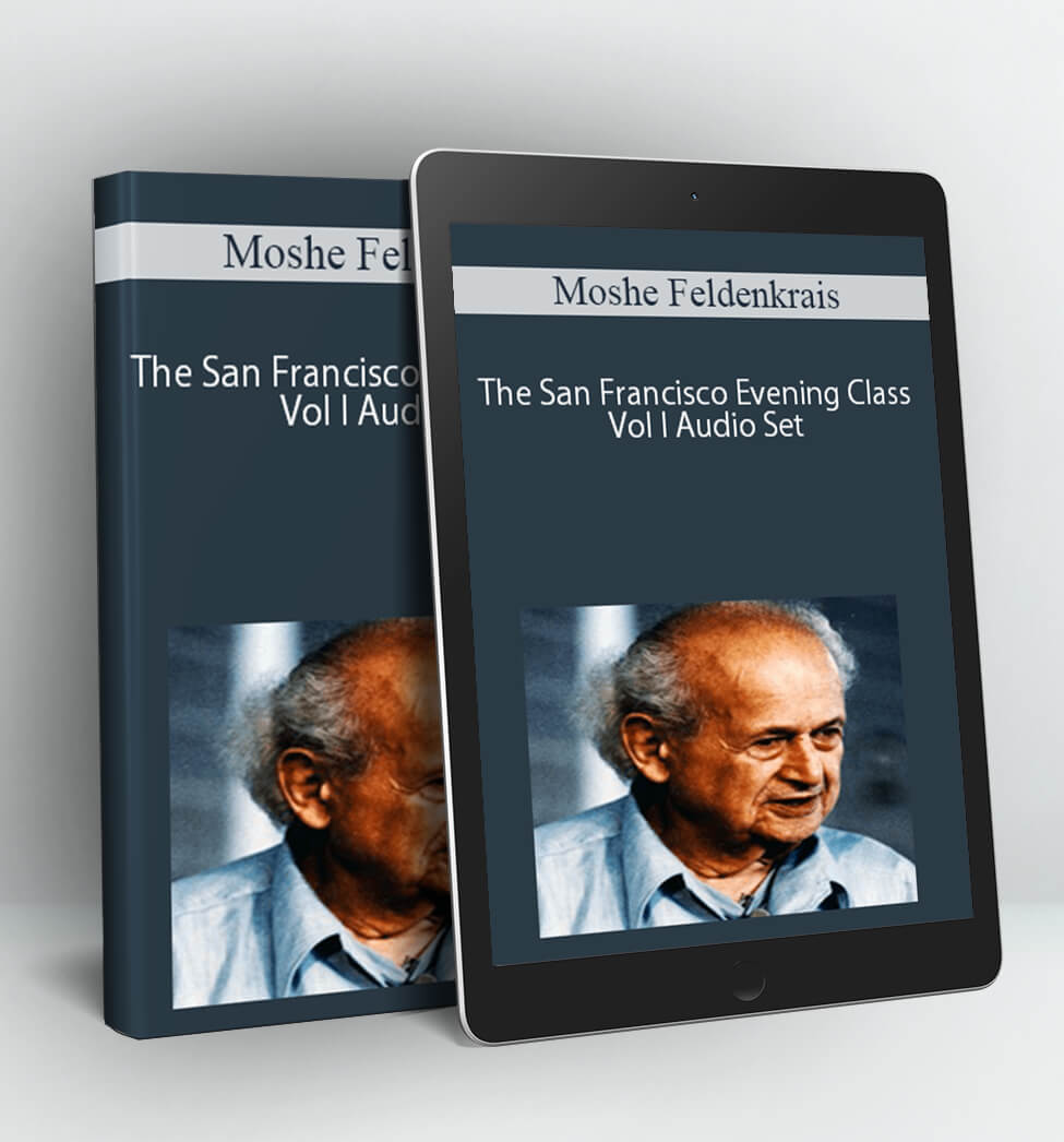 The San Francisco Evening Class Vol I Audio Set - Moshe Feldenkrais