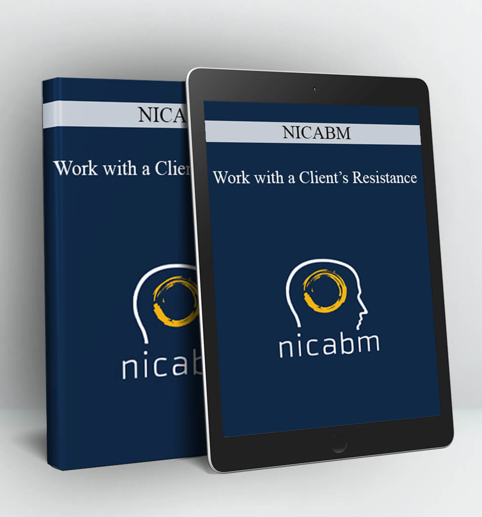 Work with a Client’s Resistance - NICABM