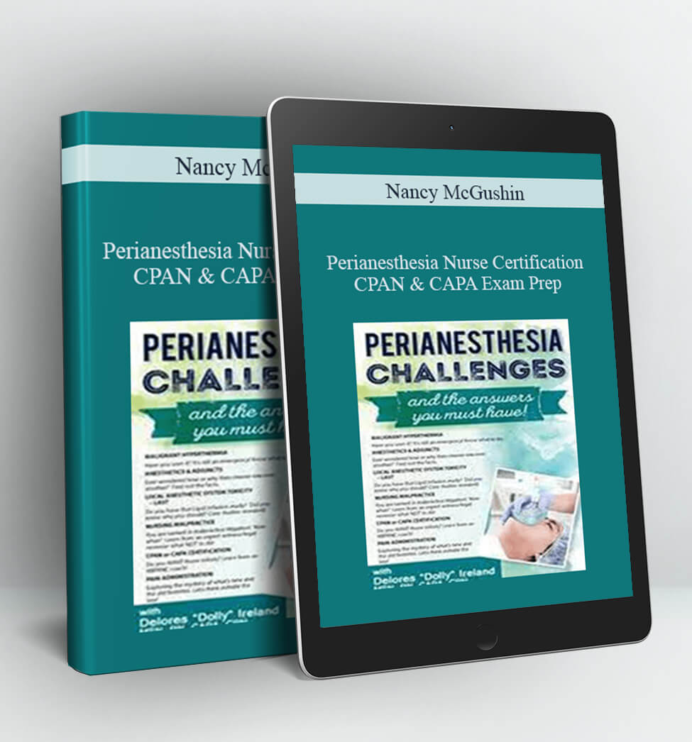 Perianesthesia Nurse Certification – CPAN & CAPA Exam Prep - Nancy McGushin