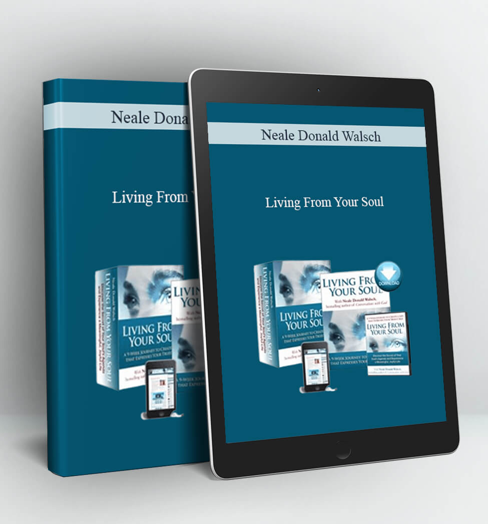 Living From Your Soul - Neale Donald Walsch