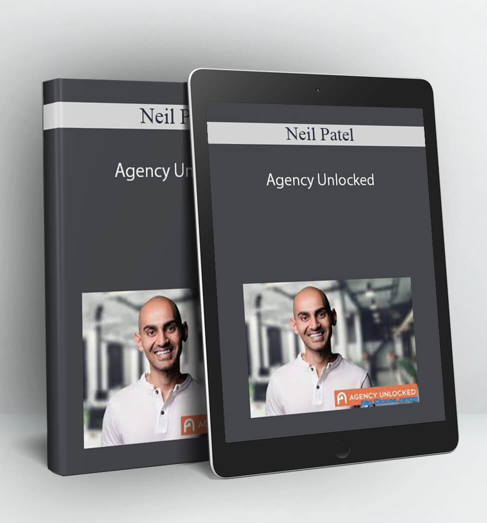 Agency Unlocked - Neil Patel