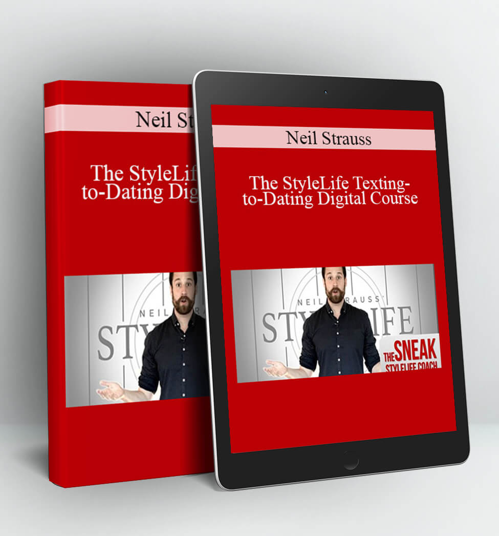 The StyleLife Texting-to-Dating Digital Course - Neil Strauss