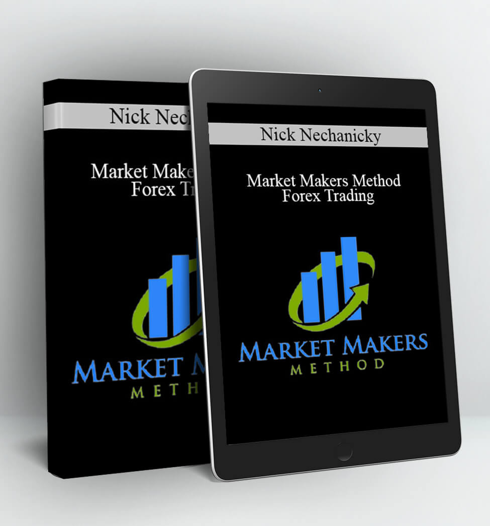 Market Makers Method Forex Trading Course - Nick Nechanicky