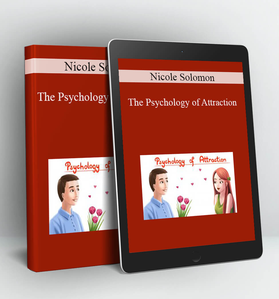 The Psychology of Attraction - Nicole Solomon