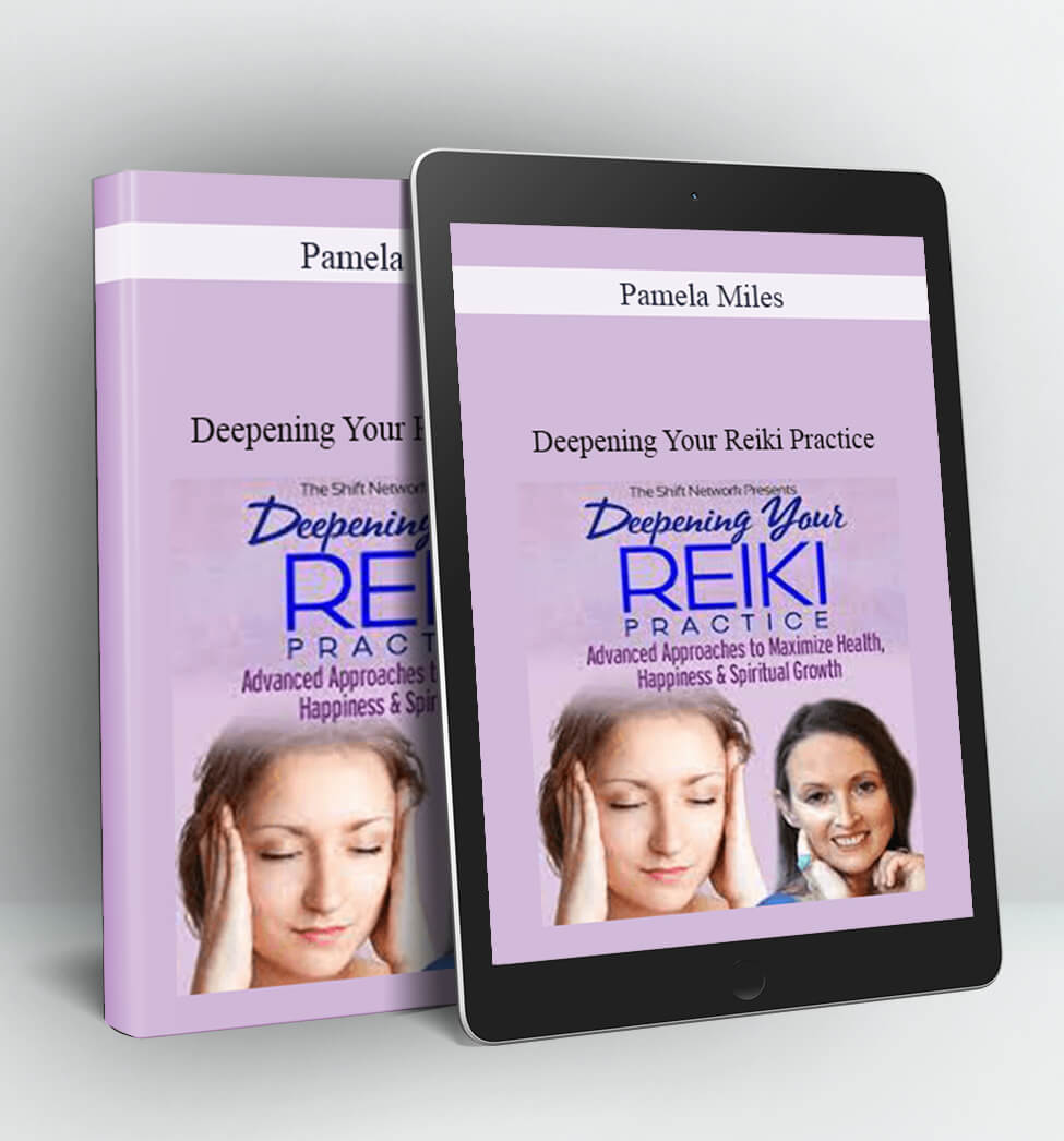 Deepening Your Reiki Practice - Pamela Miles