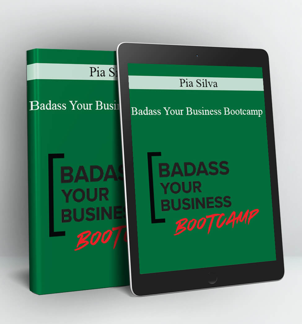 Badass Your Business Bootcamp - Pia Silva