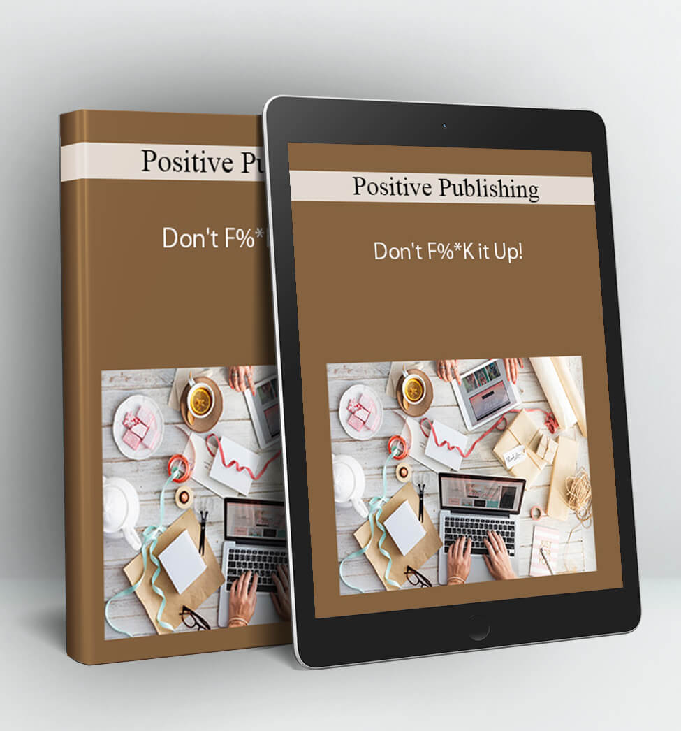 Don't F%*K it Up! - Positive Publishing