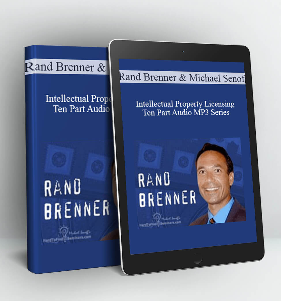 Rand Brenner’s Intellectual Property Licensing Ten Part Audio MP3 Series - Rand Brenner & Michael Senoff