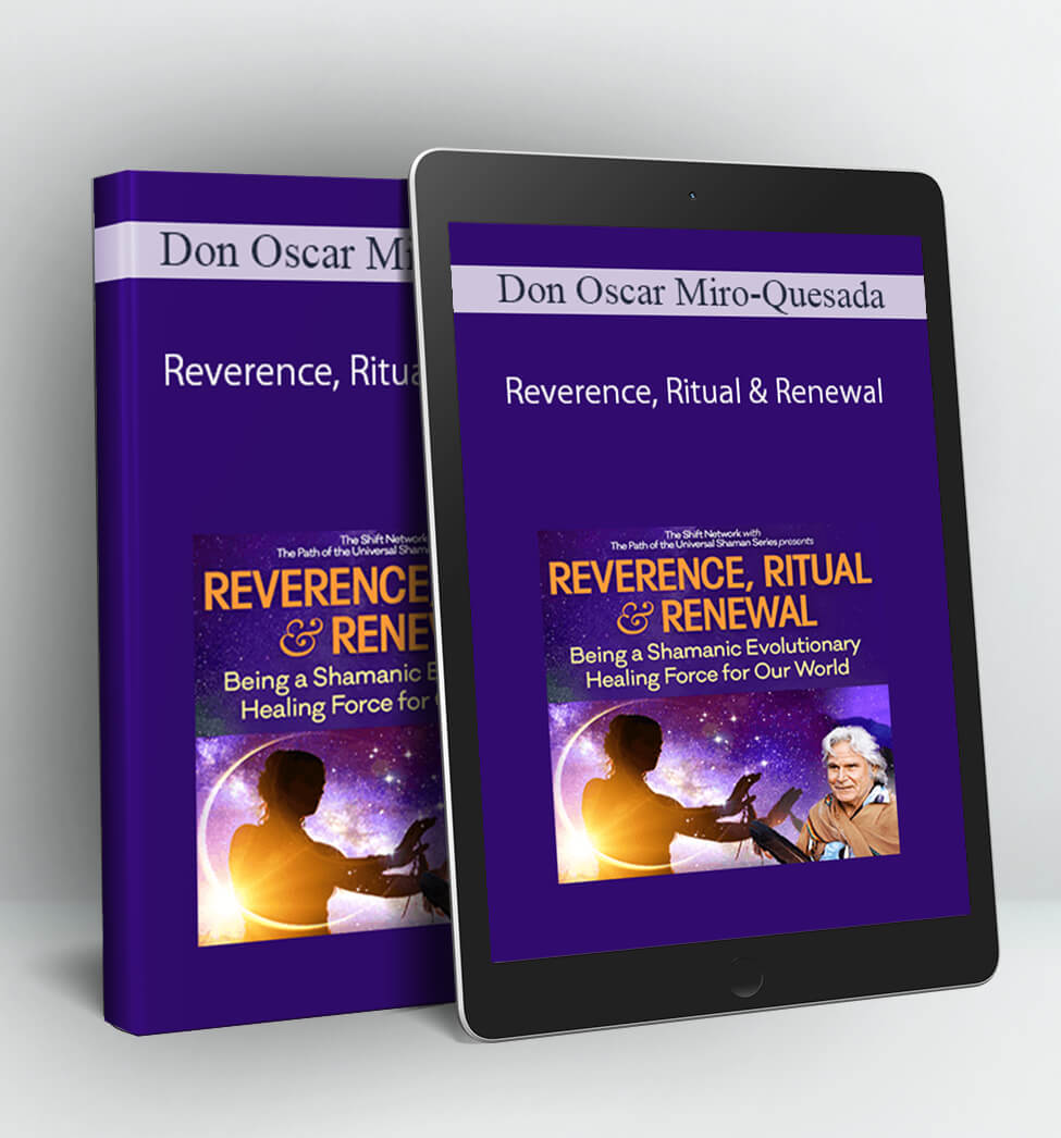 Reverence, Ritual & Renewal - don Oscar Miro-Quesada