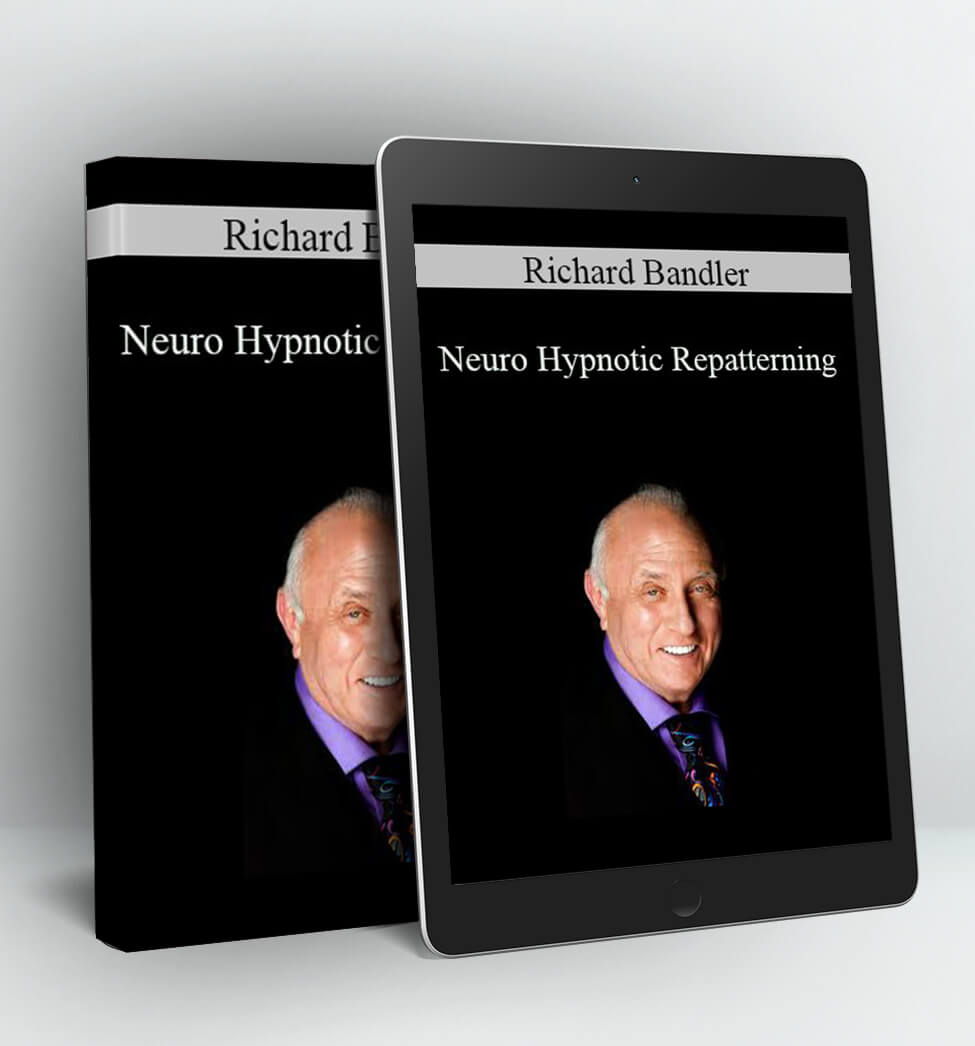 Neuro Hypnotic Repatterning - Richard Bandler