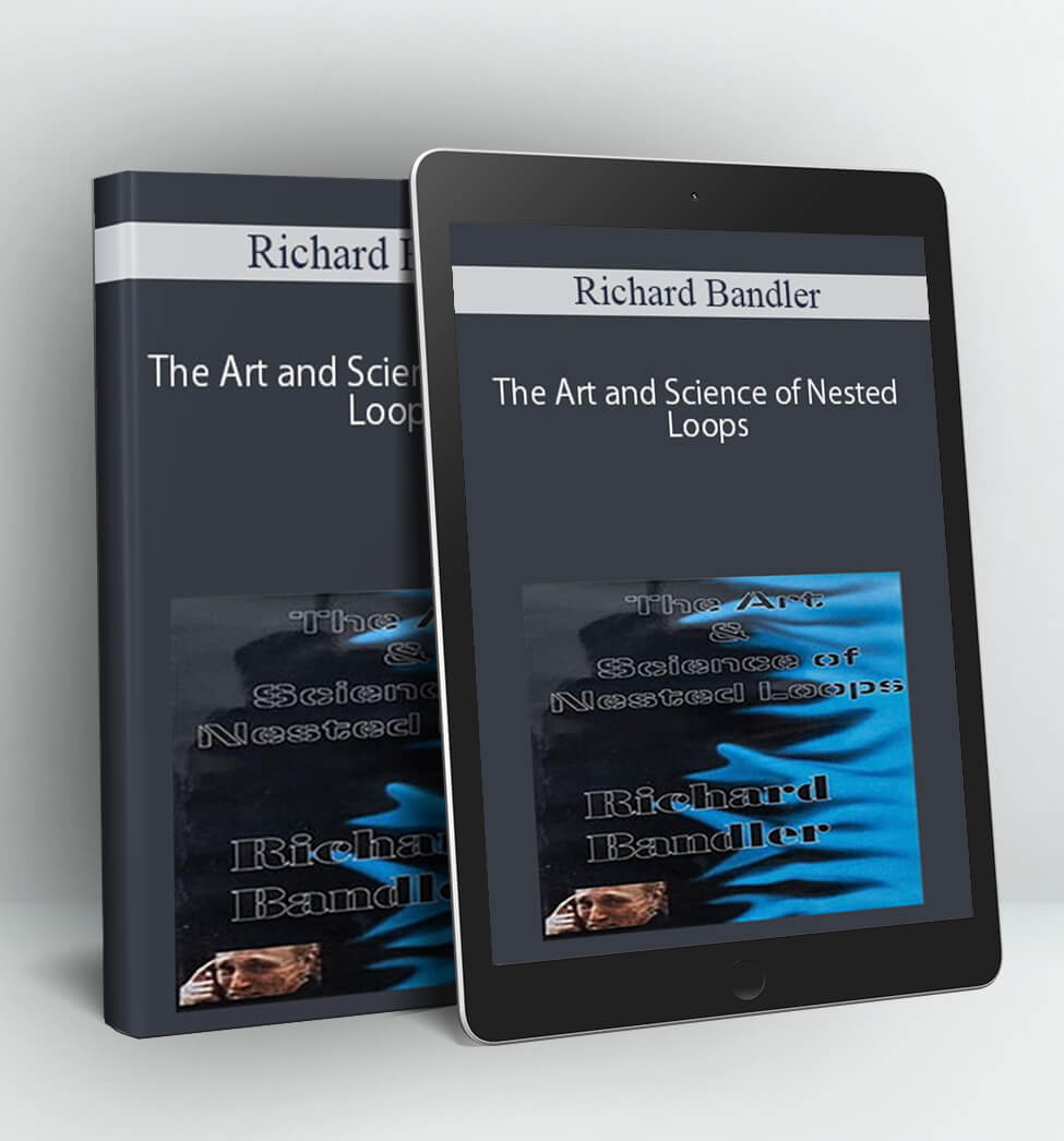 The Art and Science of Nested Loops - Richard Bandler