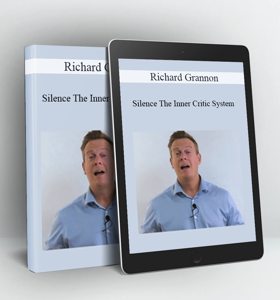 Silence The Inner Critic System - Richard Grannon