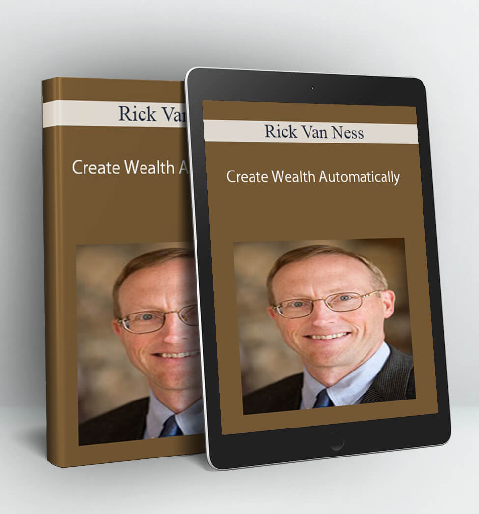 Create Wealth Automatically - Rick Van Ness