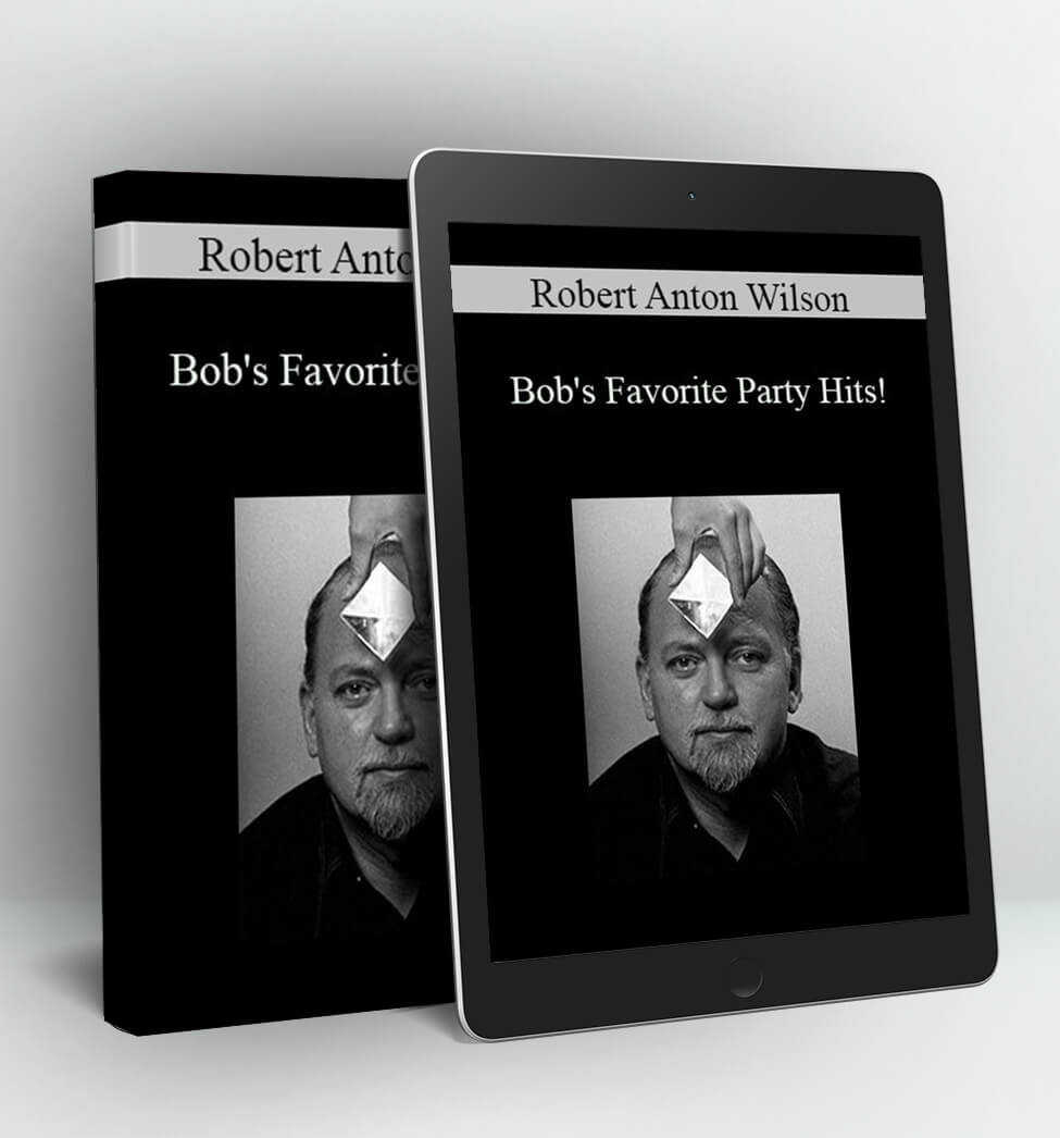 Bob’s Favorite Party Hits! - Robert Anton Wilson