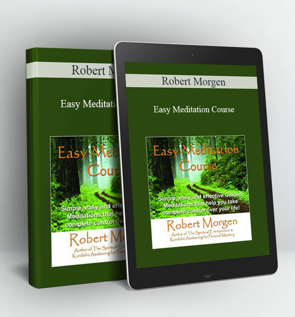 Easy Meditation Course - Robert Morgen